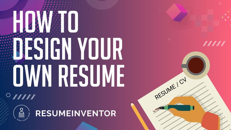 How to Design Your Own Resume - Resume Inventor