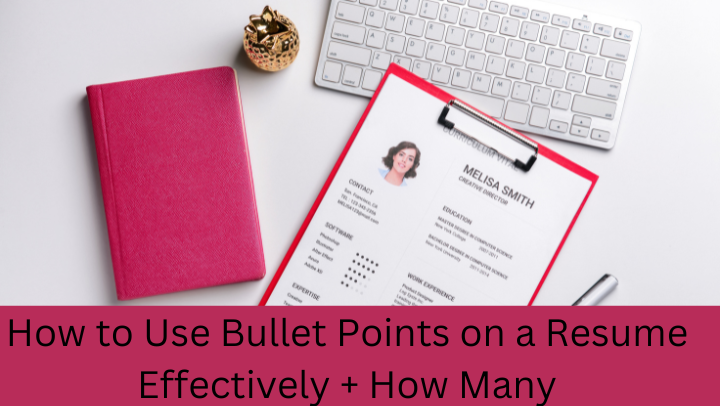 How to Use Bullet Points on a Resume Effectively + How Many