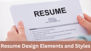 Resume Design Elements and Styles: How to Choose the Best for Your Resume